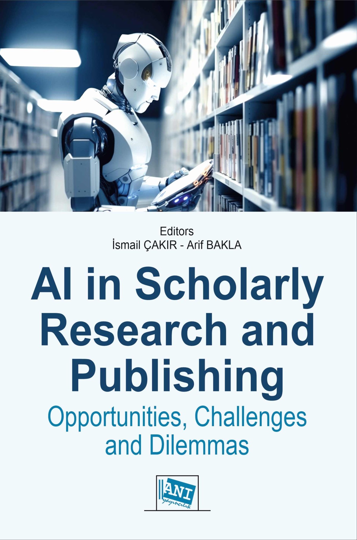 AI in Scholarly Research and Publishing: Opportunities, Challenges and Dilemmas AI in Scholarly Research and Publishing: Opportunities, Challenges and Dilemmas