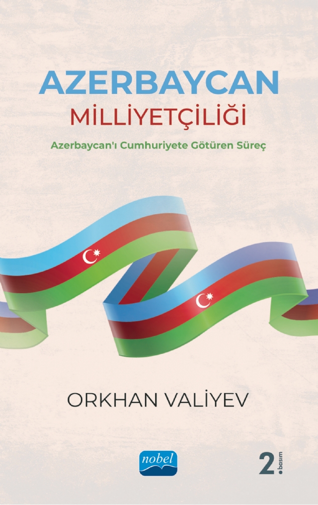 AZERBAYCAN MİLLİYETÇİLİĞİ - Azerbaycan&#39;ı Cumhuriyete Götüren Süreç