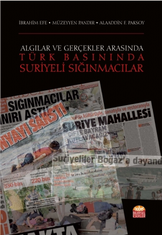 Algılar ve Gerçekler Arasında -TÜRK BASININDA SURİYELİ SIĞINMACILAR