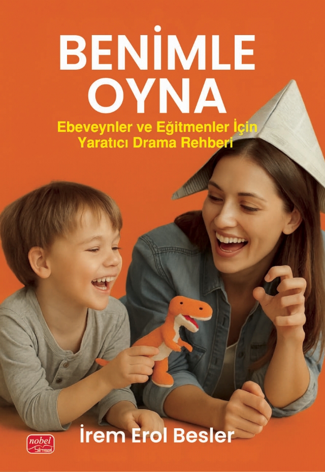BENİMLE OYNA! Ebeveynler ve Eğitmenler İçin Yaratıcı Drama Rehberi