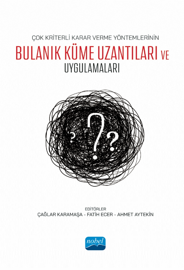 Çok Kriterli Karar Verme Yöntemlerinin Bulanık Küme Uzantıları ve Uygulamaları