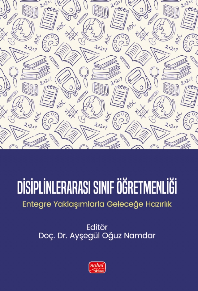 DİSİPLİNLERARASI SINIF ÖĞRETMENLİĞİ - Entegre Yaklaşımlarla Geleceğe Hazırlık