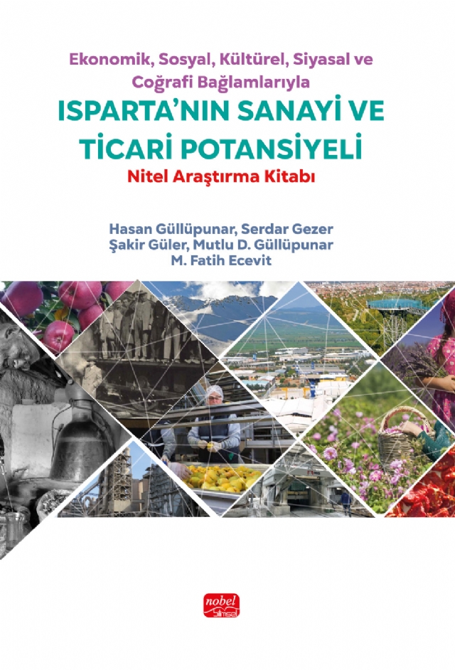 Ekonomik, Sosyal, Kültürel, Siyasal ve Coğrafi Bağlamlarıyla ISPARTA’NIN SANAYİ VE TİCARİ POTANSİYELİ - Nitel Araştırma Kitabı