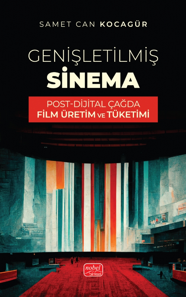 GENİŞLETİLMİŞ SİNEMA - Post-Dijital Çağda Film Üretim ve Tüketimi