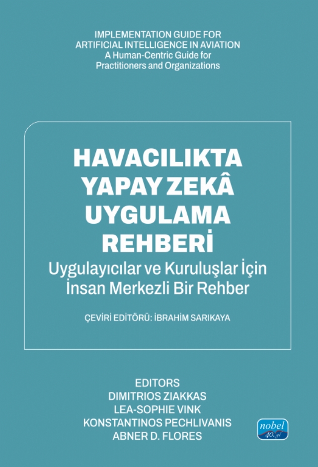 HAVACILIKTA YAPAY ZEKÂ UYGULAMA REHBERİ - Uygulayıcılar ve Organizasyonlar İçin İnsan Odaklı Bir Kılavuz / IMPLEMENTATION GUIDE FOR ARTIFICIAL INTELLIGENCE IN AVIATION - A Human-Centric Guide for Practitioners and Organizations