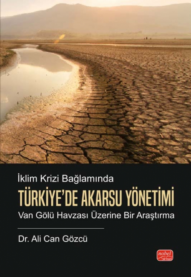 İKLİM KRİZİ BAĞLAMINDA TÜRKİYE’DE AKARSU YÖNETİMİ - Van Gölü Havzası Üzerine Bir Araştırma İKLİM KRİZİ BAĞLAMINDA TÜRKİYE’DE AKARSU YÖNETİMİ - Van Gölü Havzası Üzerine Bir Araştırma