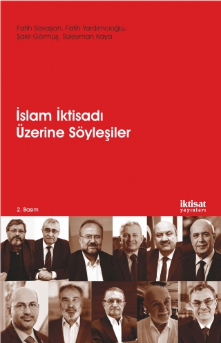 İSLAM İKTİSADI ÜZERİNE SÖYLEŞİLER - İslam İktisadının Dünü, Bugünü, Yarını