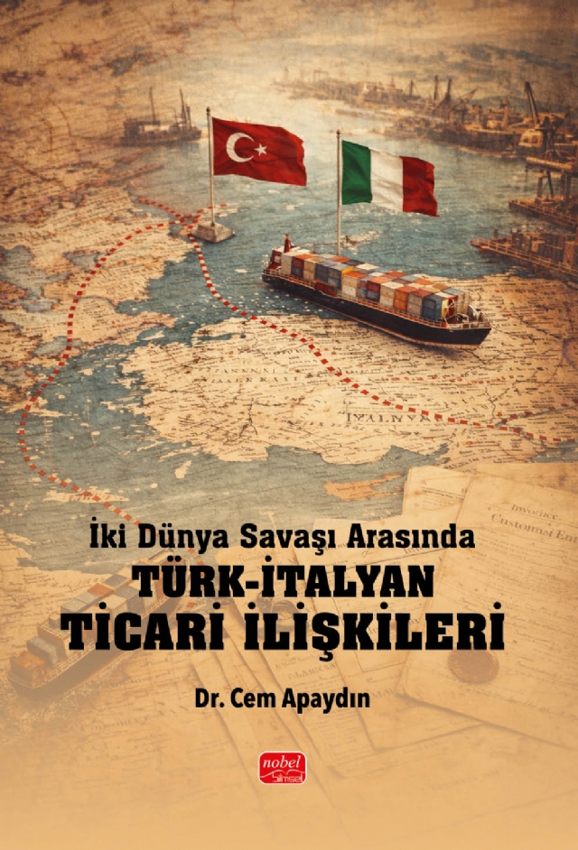 İki Dünya Savaşı Arasında Türk-İtalyan Ticari İlişkileri İki Dünya Savaşı Arasında Türk-İtalyan Ticari İlişkileri