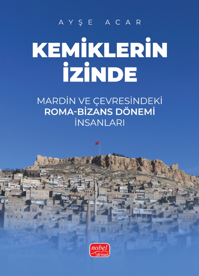 KEMİKLERİN İZİNDE - Mardin ve Çevresindeki Roma-Bizans Dönemi İnsanları
