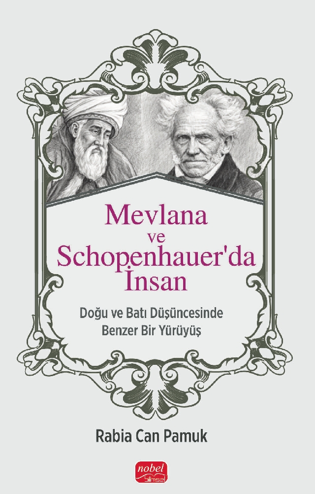 MEVLANA VE SCHOPENHAUER’DA İNSAN - Doğu ve Batı Düşüncesinde Benzer Bir Yürüyüş