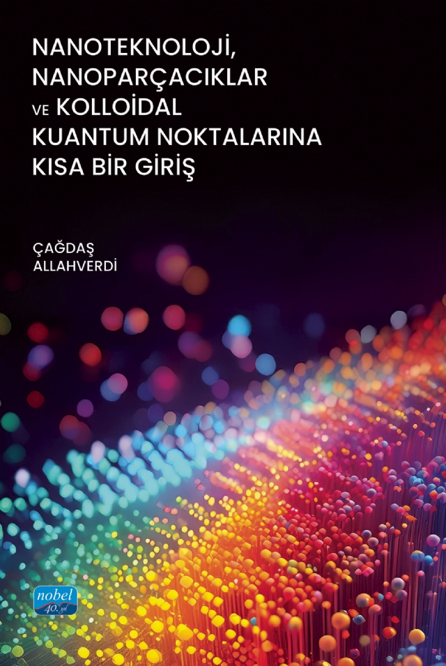 Nanoteknoloji, Nanoparçacıklar ve Kolloidal Kuantum Noktalarına Kısa Bir Giriş Nanoteknoloji, Nanoparçacıklar ve Kolloidal Kuantum Noktalarına Kısa Bir Giriş