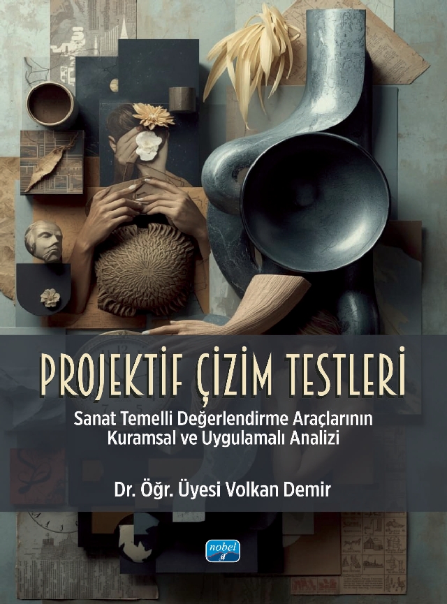 PROJEKTİF ÇİZİM TESTLERİ - Sanat Temelli Değerlendirme Araçlarının Kuramsal ve Uygulamalı Analizi