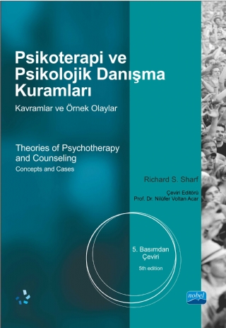 PSİKOTERAPİ ve PSİKOLOJİK DANIŞMA KURAMLARI -Kavramlar ve Örnek Olaylar - Theories of Psychotherapy and Counselling -Concepts and Cases PSİKOTERAPİ ve PSİKOLOJİK DANIŞMA KURAMLARI -Kavramlar ve Örnek Olaylar - Theories of Psychotherapy and Counselling -Concepts and Cases