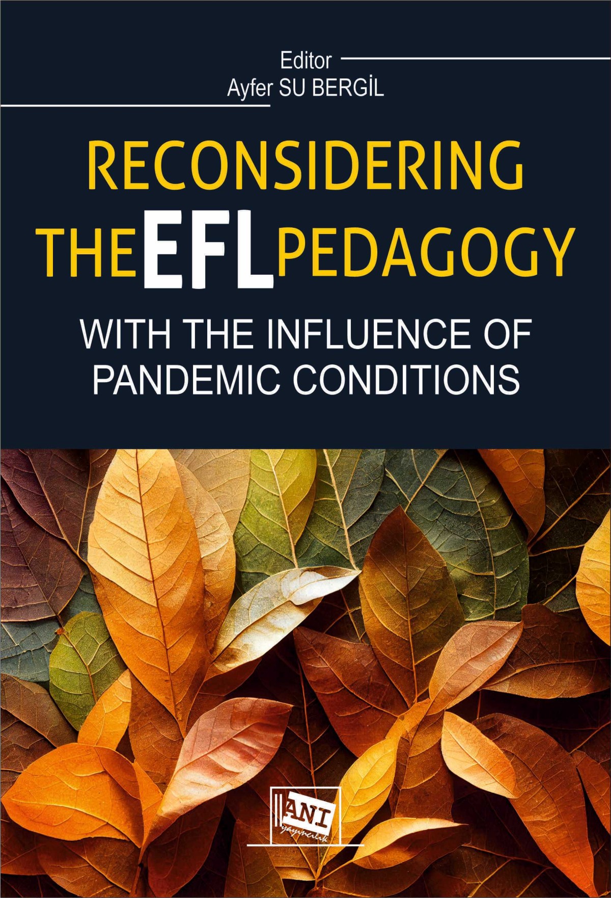 Reconsidering The Efl Pedagogy With The Influence Of Pandemic Conditions: Past-Present-Future Reconsidering The Efl Pedagogy With The Influence Of Pandemic Conditions: Past-Present-Future