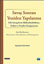 SAVAŞ SONRASI YENİDEN YAPILANMA - Eski Savaşcıların Silahsızlandırılması, Terhisi ve Yeniden Entegrasyonu / Post-war Recovery - Disarmament, Demobilization and Reintegration