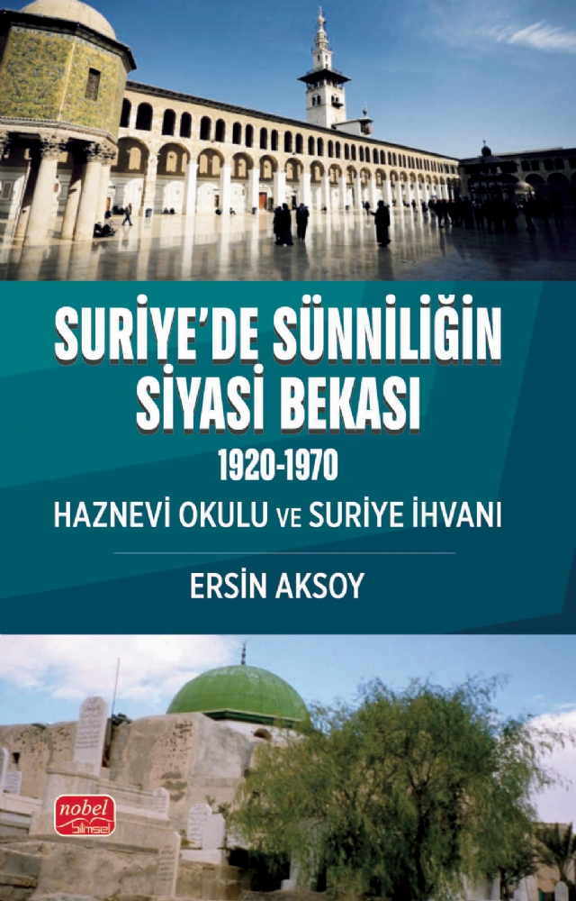 SURİYE’DE SÜNNİLİĞİN SİYASİ BEKASI (1920-1970) Haznevi Okulu ve Suriye İhvanı