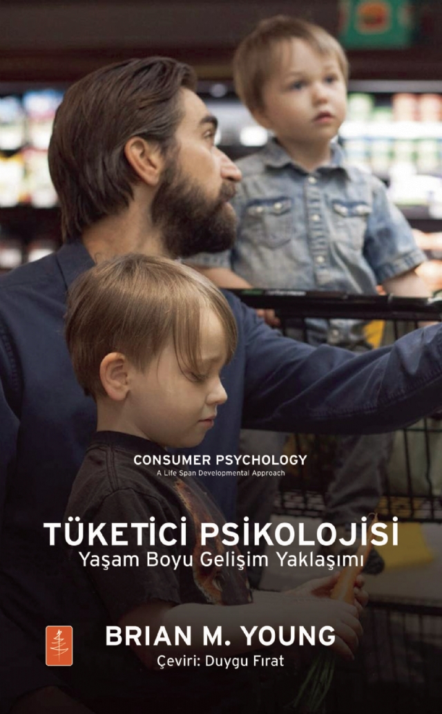 TÜKETİCİ PSİKOLOJİSİ Yaşam Boyu Gelişim Yaklaşımı / CONSUMER PSYCHOLOGY: A Life Span Developmental Approach