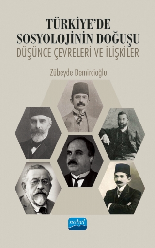 TÜRKİYE’DE SOSYOLOJİNİN DOĞUŞU: Düşünce Çevreleri ve İlişkiler