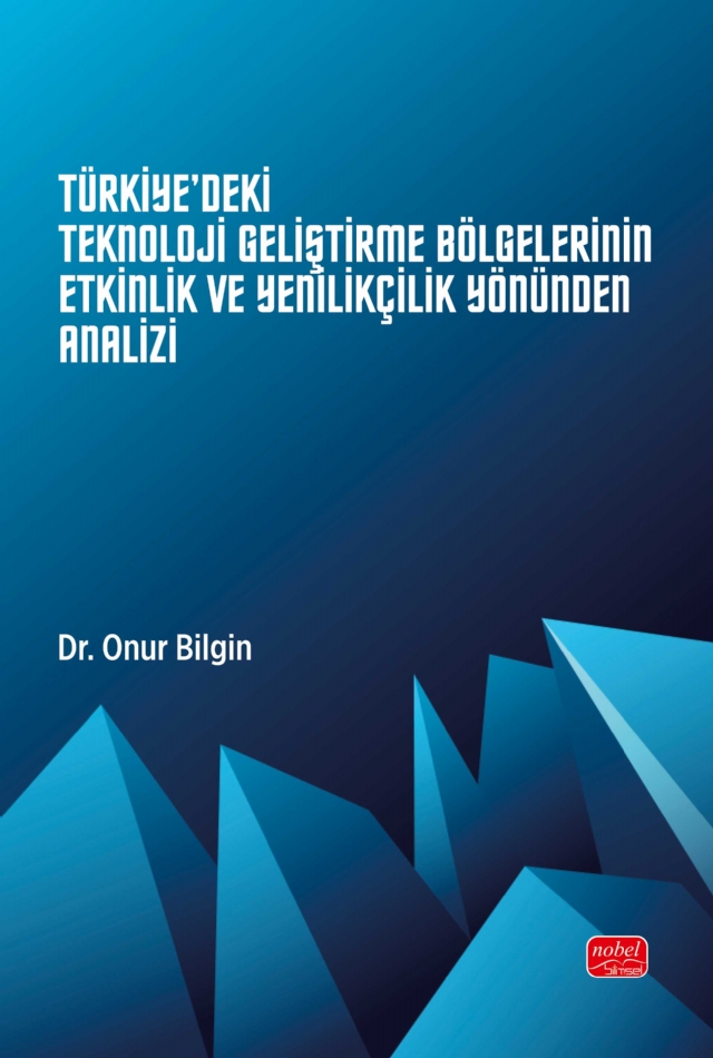 Türkiye&#39;deki Teknoloji Geliştirme Bölgelerinin Etkinlik ve Yenilikçilik Yönünden Analizi