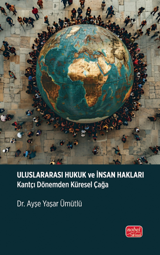 ULUSLARARASI HUKUK ve İNSAN HAKLARI - Kantçı Dönemden Küresel Çağa