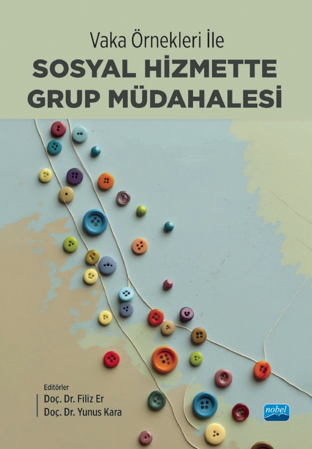 Vaka Örnekleri ile Sosyal Hizmette Grup Müdahalesi Vaka Örnekleri ile Sosyal Hizmette Grup Müdahalesi