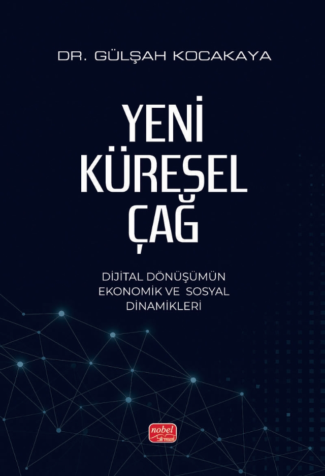 YENİ KÜRESEL ÇAĞ - Dijital Dönüşümün Ekonomik ve Sosyal Dinamikleri