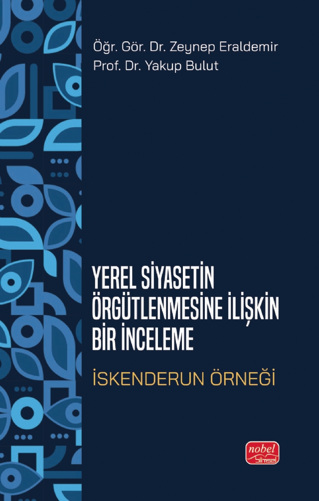 YEREL SİYASETİN ÖRGÜTLENMESİNE İLİŞKİN BİR İNCELEME - İskenderun Örneği
