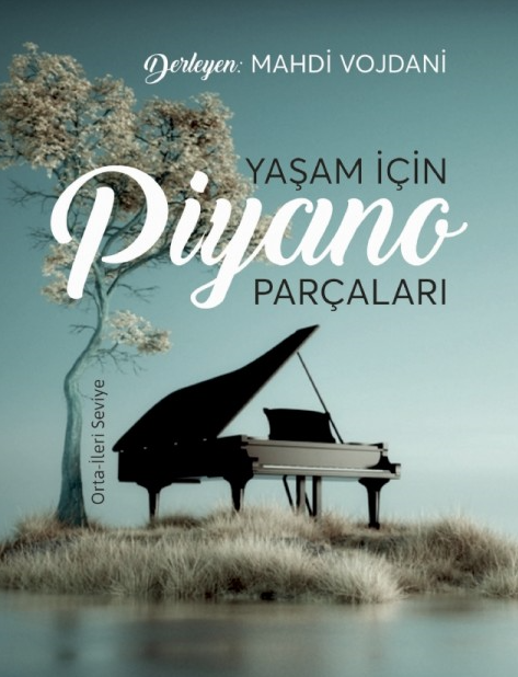 Yaşam İçin Piyano Parçaları: Orta-İleri Seviye Yaşam İçin Piyano Parçaları: Orta-İleri Seviye