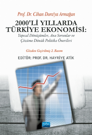 2000’Lİ YILLARDA TÜRKİYE EKONOMİSİ - Yapısal Dönüşümler, Ana Sorunlar ve Çözüme Dönük Politika Önerileri