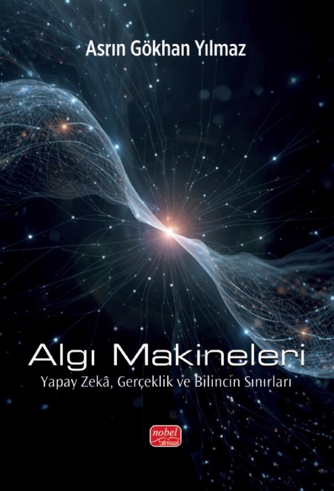 ALGI MAKİNELERİ - Yapay Zekâ, Gerçeklik ve Bilincin Sınırları