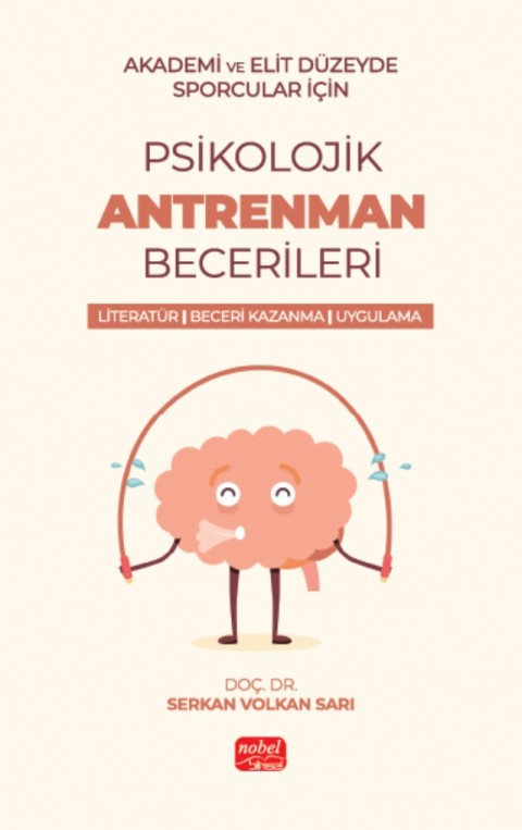Akademik ve Elit Düzeyde Sporcular için PSİKOLOJİK ANTRENMAN BECERİLERİ Literatür- Beceri Kazanma - Uygulama