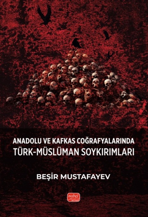 Anadolu ve Kafkas Coğrafyalarında Türk-Müslüman Soykırımları