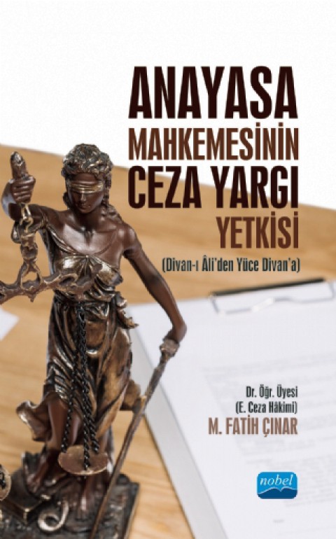 Anayasa Mahkemesinin Ceza Yargı Yetkisi (Divan-ı Âli’den Yüce Divan’a)