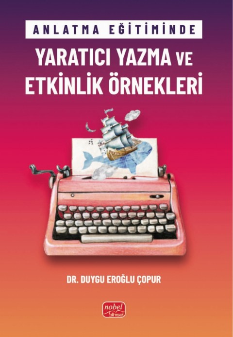 Anlatma Eğitiminde YARATICI YAZMA VE ETKİNLİK ÖRNEKLERİ