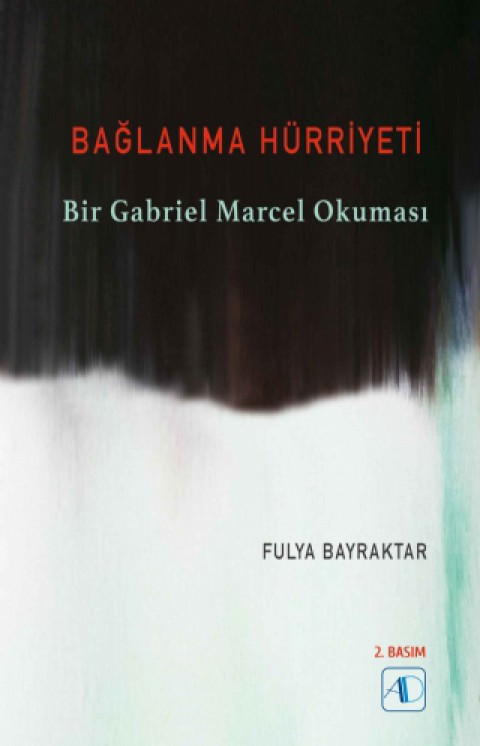 BAĞLANMA HÜRRİYETİ - Bir Gabriel Marcel Okuması