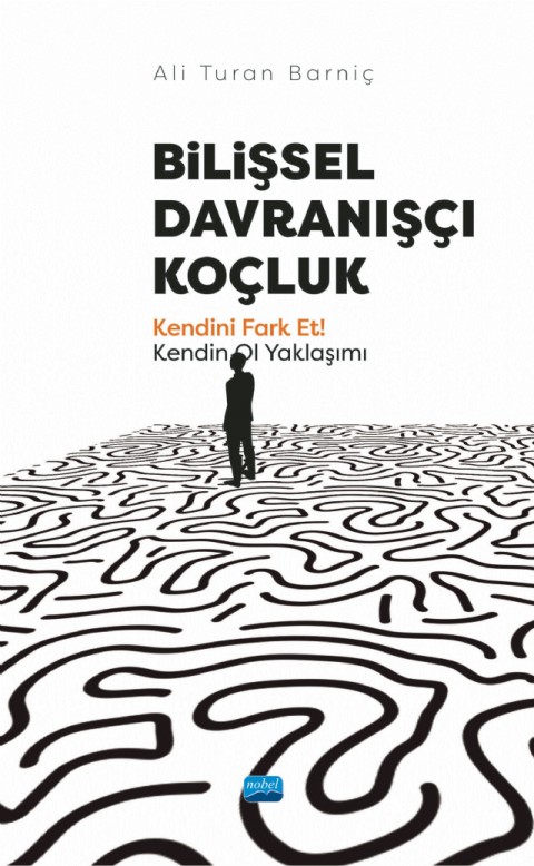 BİLİŞSEL DAVRANIŞÇI KOÇLUK - Kendini Fark Et! Kendin Ol Yaklaşımı