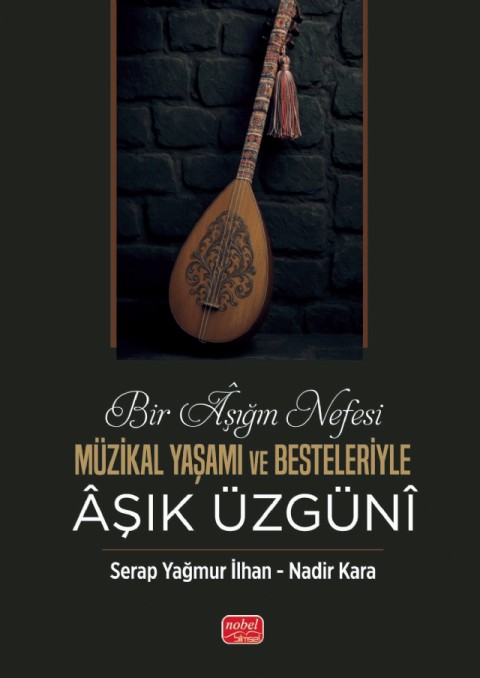 BİR ÂŞIĞIN NEFESİ - Müzikal Yaşamı ve Besteleriyle Âşık Üzgünî
