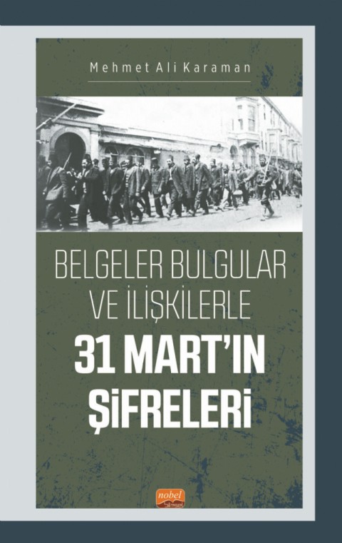 Belgeler Bulgular ve İlişkilerle 31 MART’IN ŞİFRELERİ