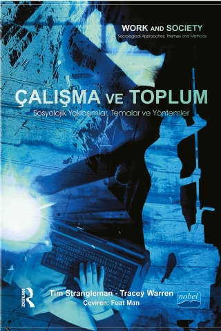 ÇALIŞMA VE TOPLUM Sosyolojik Yaklaşımlar, Temalar ve Yöntemler - WORK AND SOCIETY – Sociological approaches, themes and methods