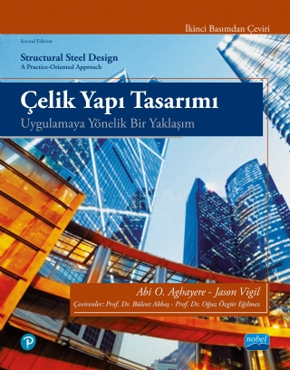 ÇELİK YAPI TASARIMI - Uygulamaya Yönelik Bir Yaklaşım / STRUCTURAL STEEL DESIGN A Practice-Oriented Approach