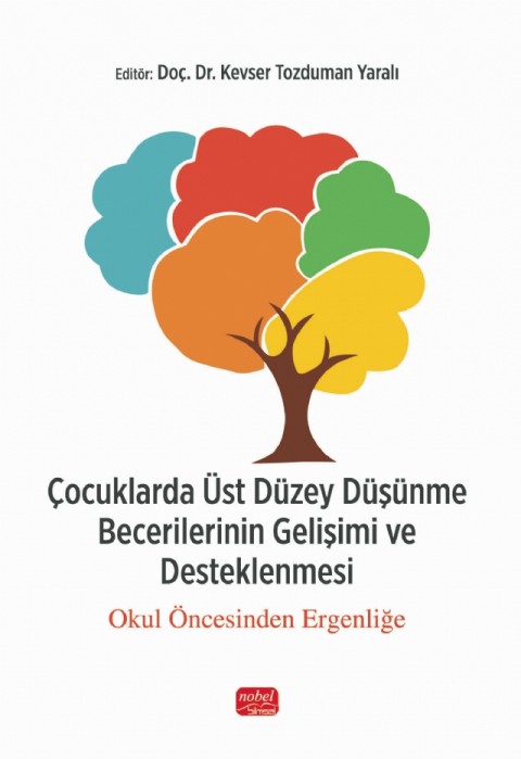 ÇOCUKLARDA ÜST DÜZEY DÜŞÜNME BECERİLERİNİN GELİŞİMİ VE DESTEKLENMESİ - Okul Öncesinden Ergenliğe