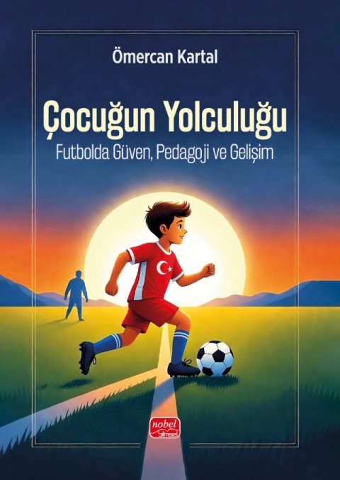 Çocuğun Yolculuğu - FUTBOLDA GÜVEN, PEDAGOJİ VE GELİŞİM