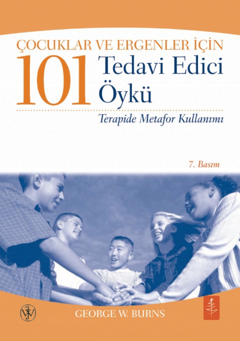 Çocuklar ve Ergenler İçin 101 TEDAVİ EDİCİ ÖYKÜ - Terapide Metafor Kullanımı - 101 Healing Stories for Kids and Teens - Using Metaphors in Therapy
