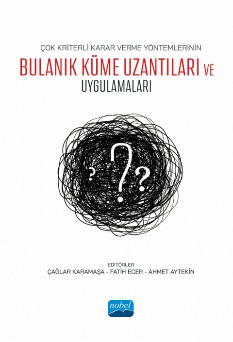 Çok Kriterli Karar Verme Yöntemlerinin Bulanık Küme Uzantıları ve Uygulamaları