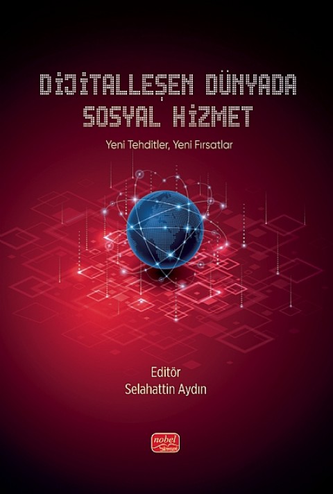 DİJİTALLEŞEN DÜNYADA SOSYAL HİZMET - Yeni Tehditler, Yeni Fırsatlar