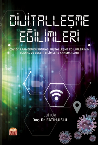 DİJİTALLEŞME EĞİLİMLERİ - COVID-19 Pandemisi Sonrası Dijitalleşme Eğilimlerinin Sosyal ve Beşeri Bilimlere Yansımaları