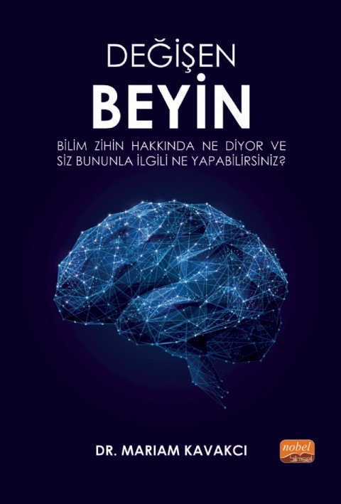 DEĞİŞEN BEYİN - Bilim Zihin Hakkında Ne Diyor ve Siz Bununla İlgili Ne Yapabilirsiniz?