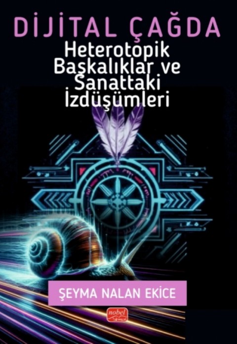 Dijital Çağda Heterotopik Başkalıklar ve Sanattaki İzdüşümleri