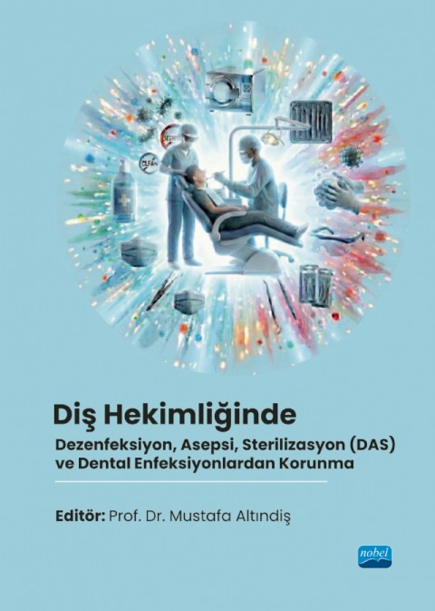 Diş Hekimliğinde Dezenfeksiyon, Asepsi, Sterilizasyon (DAS) ve Dental Enfeksiyonlardan Korunma