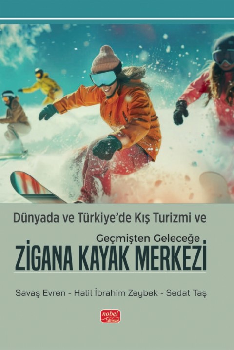 Dünyada ve Türkiye’de Kış Turizmi ve Geçmişten Geleceğe ZİGANA KAYAK MERKEZİ
